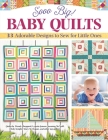 Sooo Big! Baby Quilts: 33 Adorable Designs to Sew for Little Ones By Carol C. Porter (Contribution by), Mary M. Hogan (Contribution by), Lynette Jensen (Contribution by) Cover Image