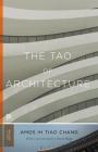 The Tao of Architecture (Princeton Classics #97) By Amos Ih Tiao Chang, David Wang (Foreword by) Cover Image