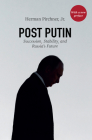 Post Putin: Succession, Stability, and Russia's Future (American Foreign Policy Council) By Herman Pirchner Cover Image