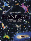 Plankton: Wonders of the Drifting World By Christian Sardet Cover Image