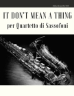 It Don't Mean a Thing per Quartetto di Sassofoni By Giordano Muolo, Duke Ellington Cover Image
