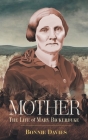 Mother: The Life of Mary Bickerdyke By Bonnie Davies, Phillip Farnell (Illustrator) Cover Image