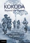 Kokoda: Beyond the Legend By Karl James (Editor) Cover Image