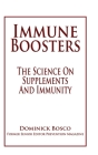 Immune Boosters: The Science On Supplements And Immunity By Dominick Bosco Cover Image