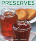 Preserves: 140 Delicious Jams, Jellies and Relishes Shown in 220 Photographs By Catherine Atkinson Cover Image