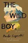 The Wild Boy: A Memoir Cover Image