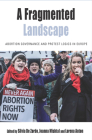 A Fragmented Landscape: Abortion Governance and Protest Logics in Europe By Silvia De Zordo (Editor), Joanna Mishtal (Editor), Lorena Anton (Editor) Cover Image