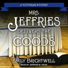 Mrs. Jeffries Delivers the Goods Lib/E By Emily Brightwell, Jennifer M. Dixon (Read by) Cover Image