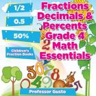 Fractions Decimals & Percents Grade 4 Math Essentials: Children's Fraction Books By Gusto Cover Image