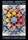 Relaxing Serenity Coloring Book For Adults & Teens: Therapeutic Art Therapy Coloring for Relaxation, Stress Relief, Anxiety Relief Cover Image