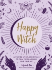 Happy Witch: Activities, Spells, and Rituals to Calm the Chaos and Find Your Joy By Mandi Em Cover Image