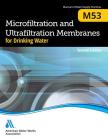 M53 Microfiltration and Ultrafiltration Membranes for Drinking Water, Second Edition Cover Image