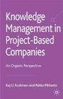 Knowledge Management in Project-Based Companies: An Organic Perspective By K. Koskinen, P. Pihlanto Cover Image