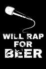 Will Rap For Beer: Hip-Hop Lyric Book College Ruled Line Paper Cover Image