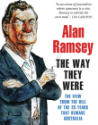 The Way They Were: The View from the Hill of the 25 Years That Remade Australia By Alan Ramsey Cover Image