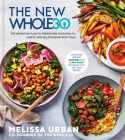 The New Whole30: The Definitive Plan to Transform Your Health, Habits, and Relationship with Food By Melissa Urban Cover Image