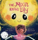 The Moon Knows Lily By Ednar Jacques, Cha Consul (Illustrator) Cover Image