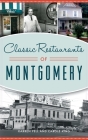 Classic Restaurants of Montgomery By Karren Pell, Carole King Cover Image