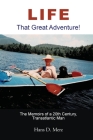 Life - That Great Adventure! By Hans D. Merz Cover Image
