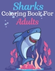 Sharks Coloring Book For Adults: An Adult Coloring Book Featuring Super Cute animals. this Book Featuring Fun and easy Coloring Pages for Animal Lover By Rossy Press Cover Image