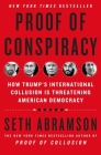 Proof of Conspiracy: How Trump's International Collusion Is Threatening American Democracy By Seth Abramson Cover Image