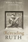 (Re)reading Ruth By William A. Tooman, Marian Kelsey Cover Image