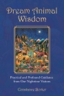 Dream Animal Wisdom: Practical and Profound Guidance from Our Nighttime Visitors By Constance Bovier Cover Image