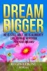 Dream Bigger: He Is Still Able. He Is Almighty By Regina Okine Cover Image