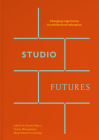 Studio Futures: Changing Trajectories in Architectural Education Cover Image