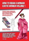 How to Draw a Woman - Exotic Women Volume 1 (This How to Draw a Women Book Contains Instructions on How to Draw 14 Different Women): This book shows h By James Manning Cover Image