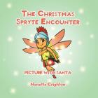 The Christmas Spryte Encounter: Picture with Santa By Nanette Crighton Cover Image