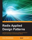 Redis Applied Design Patterns By Arun Chinnachamy Cover Image