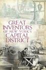 Great Inventors of New York's Capital District Cover Image