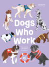 Dogs Who Work: The Canines We Cannot Live Without By Valeria Aloise, Margot Tissot (Illustrator), Jeffrey K. Butt (Translator) Cover Image