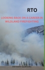Rto: Looking Back On A Career In Wildland Firefighting Cover Image