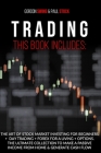 Trading: This Book Includes: The Art Of Stock Market Investing For Beginners + Day Trading + Forex For A Living + Options. The By Paul Stock, Gordon Swing Cover Image