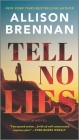 Tell No Lies By Allison Brennan Cover Image