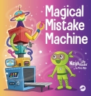 Magical Mistake Machine: A Children's Book About Failing Forward By Mary Nhin Cover Image