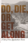Do, Die, or Get Along: A Tale of Two Appalachian Towns By Peter Crow Cover Image