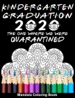 Kindergarten Graduation 2020 The One Where We Were Quarantined Mandala Coloring Book: Funny Graduation School Day Class of 2020 Coloring Book for Kind By Funny Graduation Day Publishing Cover Image