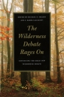 The Wilderness Debate Rages on: Continuing the Great New Wilderness Debate By Michael P. Nelson (Editor), J. Baird Callicott (Editor) Cover Image