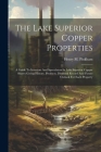 The Lake Superior Copper Properties: A Guide To Investors And Speculators In Lake Superior Copper Shares Giving History, Products, Dividend Record And Cover Image