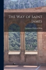 The Way of Saint James By Georgiana Goddard King Cover Image