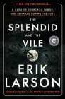 The Splendid and the Vile: A Saga of Churchill, Family, and Defiance During the Blitz By Erik Larson Cover Image