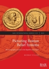 Picturing Roman Belief Systems: The iconography of coins in the Republic and Empire (International #3125) Cover Image