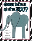 Guess Who is at the Zoo? By Charmaine Ahmed Cover Image