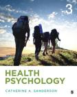 Health Psychology: Understanding the Mind-Body Connection By Catherine A. Sanderson Cover Image