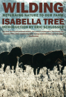 Wilding: Returning Nature to Our Farm By Isabella Tree, Eric Schlosser (Introduction by) Cover Image