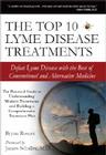 The Top 10 Lyme Disease Treatments: Defeat Lyme Disease with the Best of Conventional and Alternative Medicine Cover Image