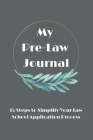 My Pre-Law Journal: 15 Steps to Simplify Your Law School Application Process By Jolene Blackbourn Cover Image